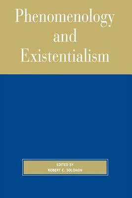 Phenomenology and Existentialism by Solomon, Robert C.