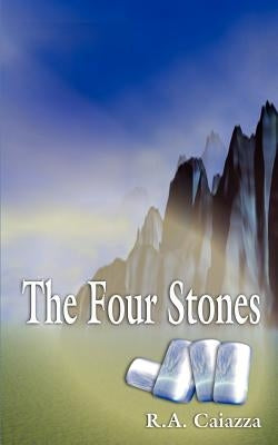 The Four Stones by Caiazza, R. A.