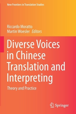 Diverse Voices in Chinese Translation and Interpreting: Theory and Practice by Moratto, Riccardo