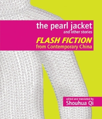 The Pearl Jacket and Other Stories: Flash Fiction from Contemporary China by Qi, Shouhua