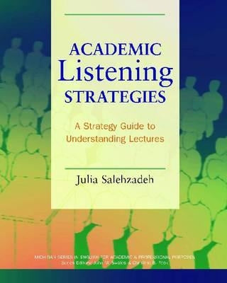 Academic Listening Strategies: A Guide to Understanding Lectures by Salehzadeh, Julia