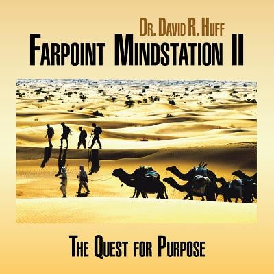FarPoint Mindstation II: The Quest for Purpose by Huff, Dr David R.