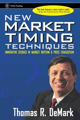 New Market Timing Techniques: Innovative Studies in Market Rhythm & Price Exhaustion by DeMark, Thomas R.