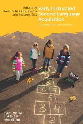 Early Instructed Second Language Acquisition: Pathways to Competence by Rokita-Jaśkow, Joanna