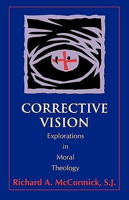 Corrective Vision: Explorations in Moral Theology by McCormick, Richard S. J.