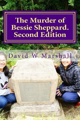 The Murder of Bessie Sheppard. Second Edition by Marshall, David W.
