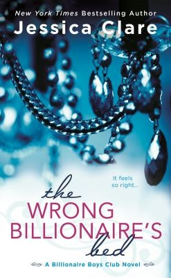 The Wrong Billionaire's Bed by Clare, Jessica
