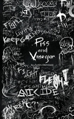 Piss and Vinegar by Oberstadt, Justin