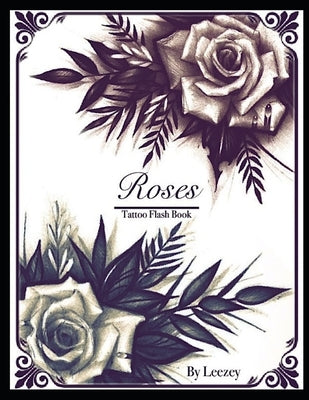 Roses Tattoo Flash Book by Lee, Leezey