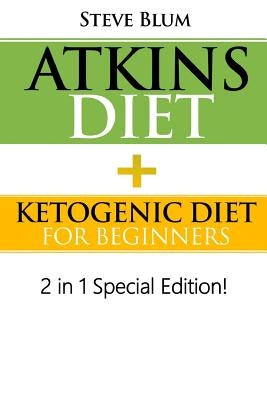 Atkins Diet: 2 in 1 Special Boxset: Ketogenic Diet with Atkins Diet by Blum, Steve