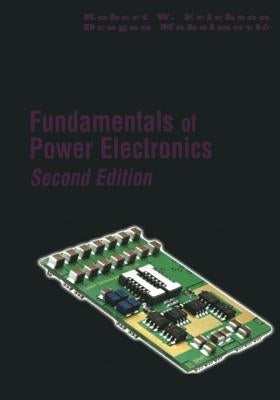 Fundamentals of Power Electronics by Erickson, Robert W.