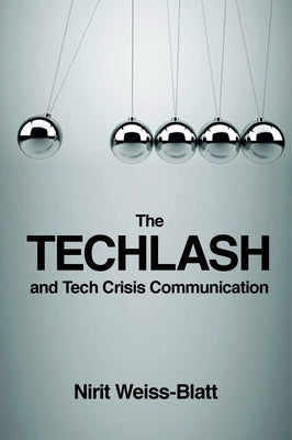 The Techlash and Tech Crisis Communication by Weiss-Blatt, Nirit