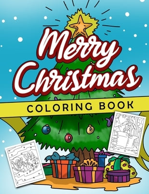 Merry Christmas Coloring Book: Cute Holiday Coloring Book for Kids Featuring a Collection of Xmas and Winter Theme Coloring Pages for Boys and Girls by Busy Bee Coloring