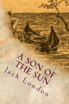 A Son of the Sun by Jack London