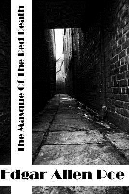 The Masque Of The Red Death: (Edgar Allen Poe Classics Collection) by Allen Poe, Edgar