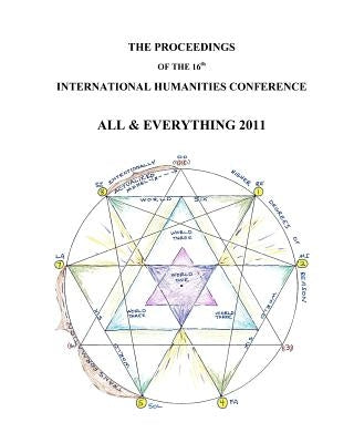 The Proceedings Of The 16th International Humanities Conference: All & Everything 2011 by Amaral, John