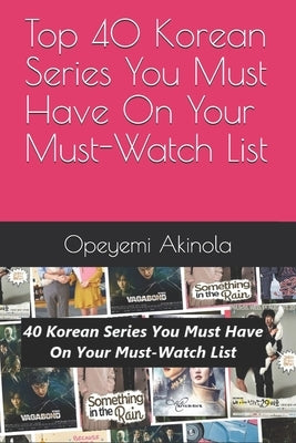 Top 40 Korean Series You Must Have On Your Must-Watch List by Akinola, Opeyemi