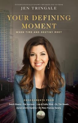 Your Defining Moment: When Time and Destiny Meet by Tringale, Jen