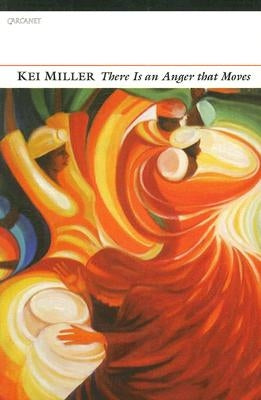 There Is an Anger That Moves by Miller, Kei
