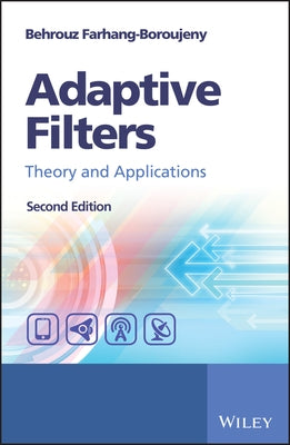 Adaptive Filters: Theory and Applications by Farhang-Boroujeny, Behrouz