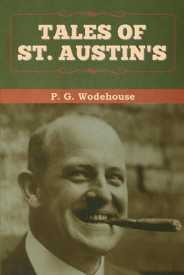 Tales of St. Austin's by Wodehouse, P. G.