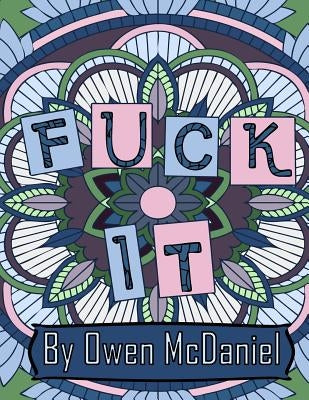Fuck It: A swear word coloring book. by McDaniel, Owen