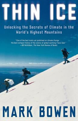 Thin Ice: Unlocking the Secrets of Climate in the World's Highest Mountains by Bowen, Mark