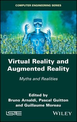 Virtual Reality and Augmented Reality: Myths and Realities by Arnaldi, Bruno