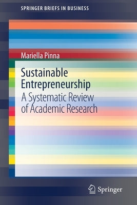 Sustainable Entrepreneurship: A Systematic Review of Academic Research by Pinna, Mariella