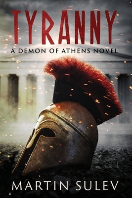 Tyranny: A Demon of Athens Novel by Sulev, Martin