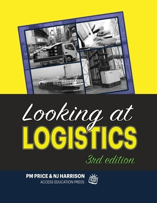 Looking at Logistics: A Practical Introduction to Logistics and Supply Chain Management by Harrison Med, Natalie J.