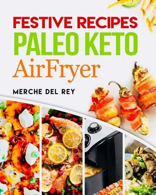 Festive Recipes Paleo Keto AirFryer by Del Rey, Mercedes