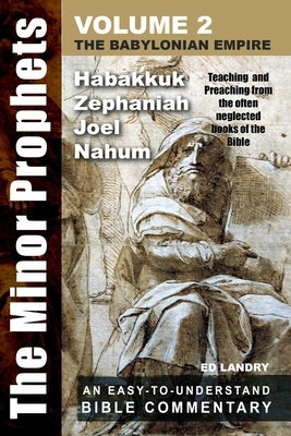 The Minor Prophets - Volume Two: Teaching and Preaching from the Often Neglected Books of the Bible by Landry, Ed