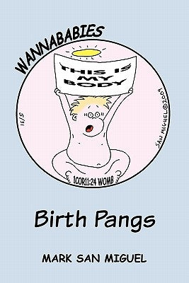 Wannababies: Birth Pangs by San Miguel, Mark