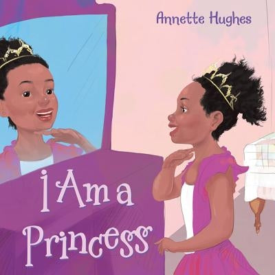 I Am a Princess by Hughes, Annette