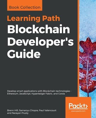 Blockchain Developer's Guide by Hill, Brenn