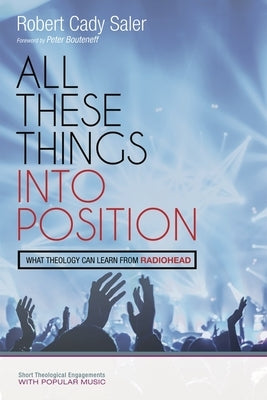 All These Things into Position by Saler, Robert Cady