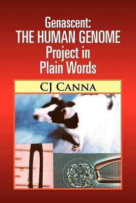 Genascent: The Human Genome Project in Plain Words by Canna, Cj