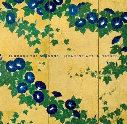 Through the Seasons: Japanese Art in Nature by Murase, Miyeko