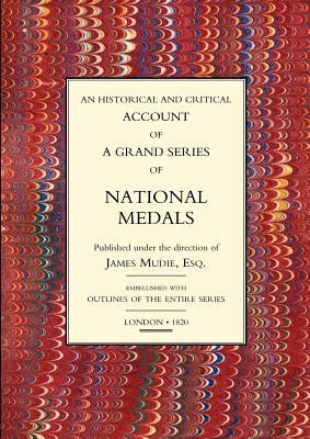 Historical and Critical Account of a Grand Series of National Medals by James Mudie