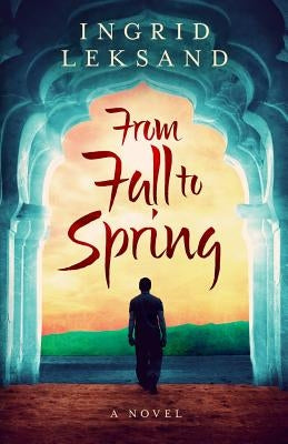 From Fall to Spring by Leksand, Ingrid