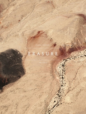Fazal Sheikh: The Erasure Trilogy by Sheikh, Fazal
