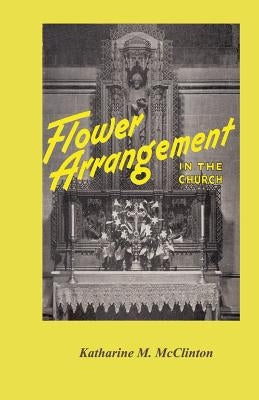 Flower Arrangement in the Church by McClinton, Katharine M.