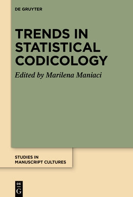 Trends in Statistical Codicology by Maniaci, Marilena