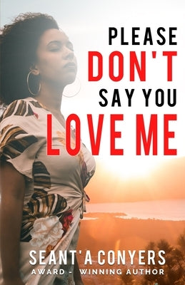 Please Don't Say You Love Me by Conyers, Seant'a