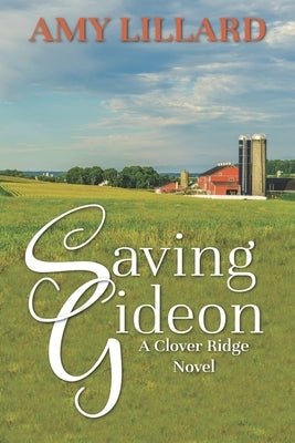 Saving Gideon: A Clover Ridge Novel by Lillard, Amy
