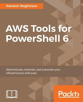 AWS Tools for PowerShell 6 by Waghmare, Ramesh