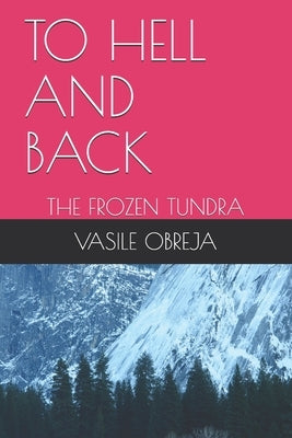To Hell and Back: The Frozen Tundra by Obreja, Vasile