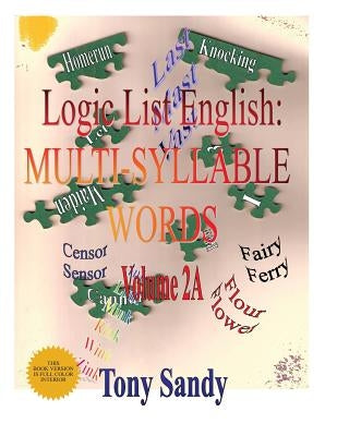 Logic List English: Multi-Syllable Word: Vol. 2A by Sandy, Tony