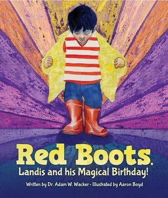 Red Boots. Landis and His Magical Birthday by Wacker, Adam